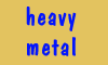Heavy Metal!